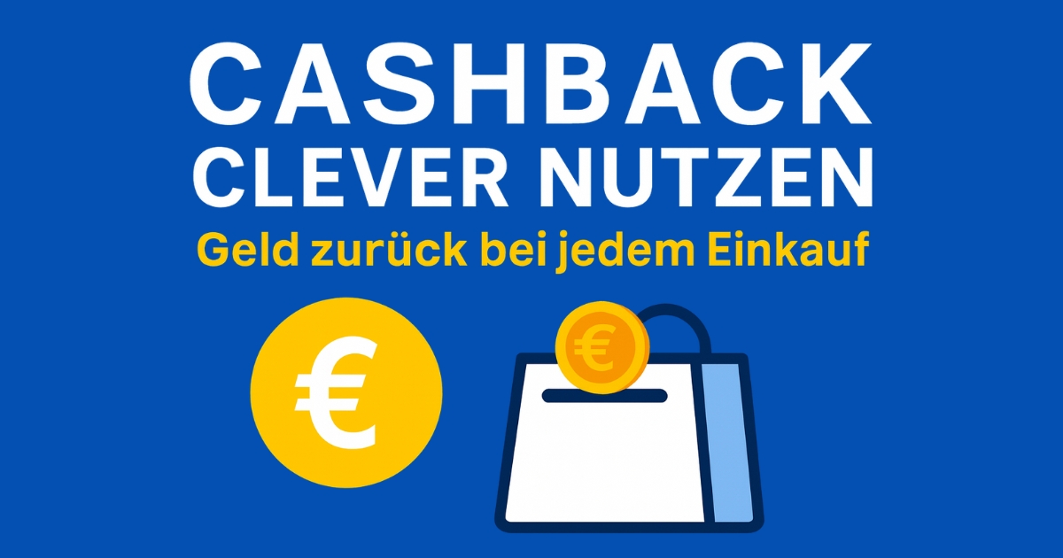 Cashback clever nutzen – So bekommst du Geld für jeden Einkauf zurück