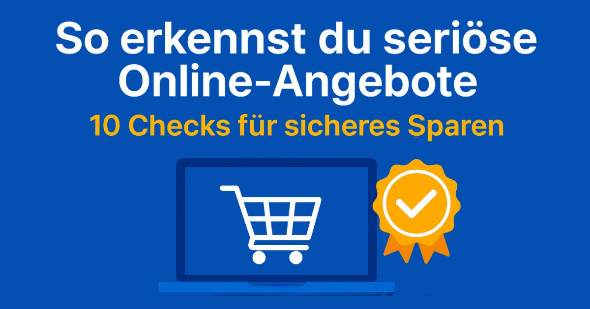 Seriöse Online-Angebote erkennen – Tipps für sicheres Sparen im Internet
